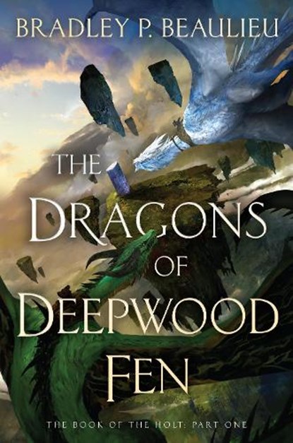 Dragons of Deepwood Fen, Bradley P. Beaulieu - Gebonden - 9780756418120