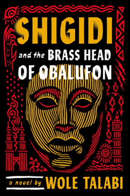 Shigidi and the Brass Head of Obalufon, Wole Talabi - Gebonden - 9780756418267