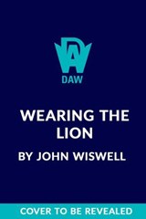 Wearing the Lion - John Wiswell - 9780756419554