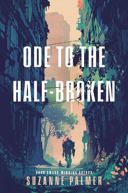 Ode to the Half-Broken, Suzanne Palmer - Gebonden - 9780756419585