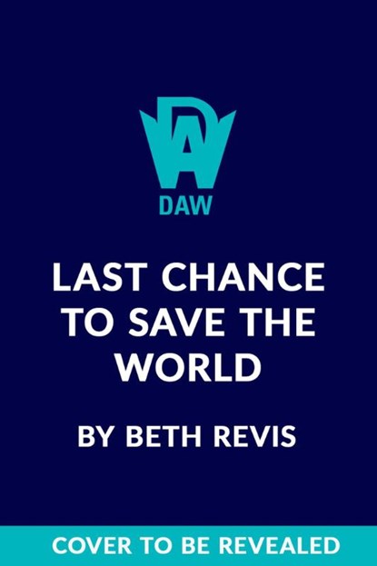 Last Chance to Save the World, Beth Revis - Gebonden - 9780756419707