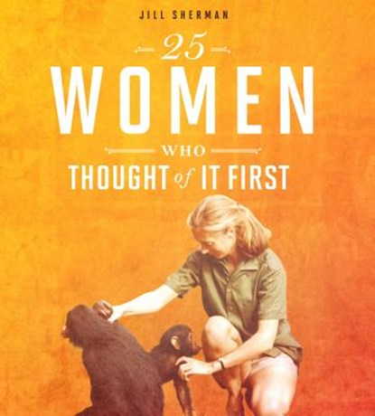 25 Women Who Thought of It First, Jill Sherman - Paperback - 9780756558697