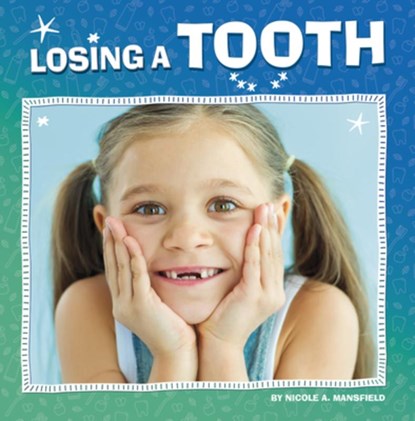 Losing a Tooth, Nicole A. Mansfield - Paperback - 9780756571191