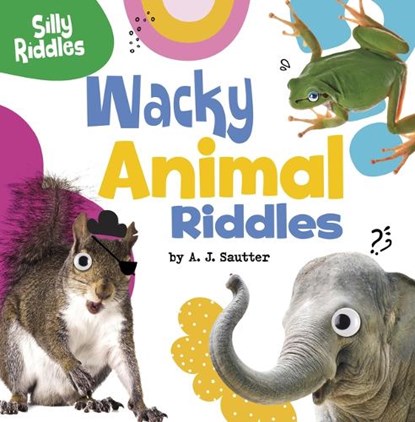 Wacky Animal Riddles, A. J. Sautter - Gebonden - 9780756574789