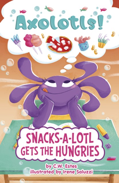 Snacks-A-Lotl Gets the Hungries, C. W. Estes - Gebonden - 9780756584306
