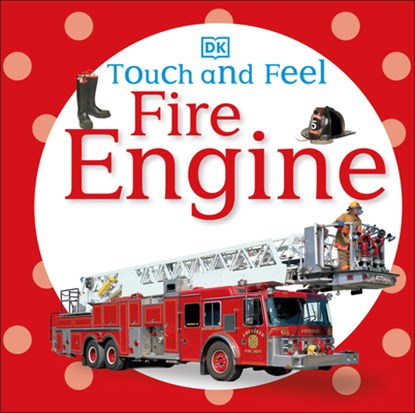 TOUCH & FEEL FIRE ENGINE, Dk - Gebonden - 9780756689926