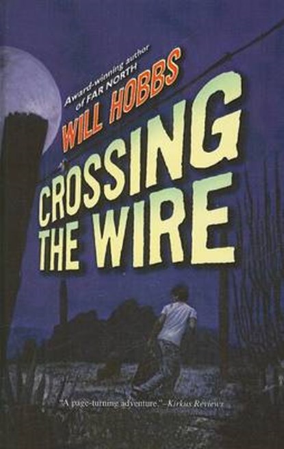 Crossing the Wire, HOBBS,  Will - Gebonden - 9780756980535