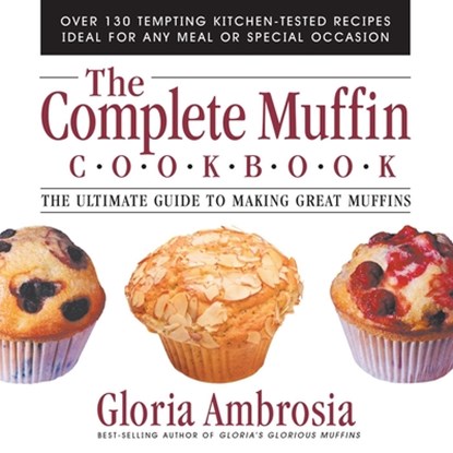 The Complete Muffin Cookbook, Gloria Ambrosia - Paperback - 9780757001796
