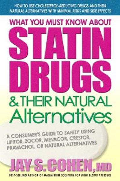 What You Must Know About Statin Drugs and Their Natural Alternatives, Jay S. Cohen - Paperback - 9780757002571