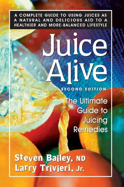 Juice Alive, Steven Bailey ; Larry Trivieri - Paperback - 9780757002663