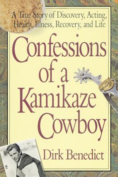 Confessions of a Kamikaze Cowboy, Dirk Benedict - Paperback - 9780757002779