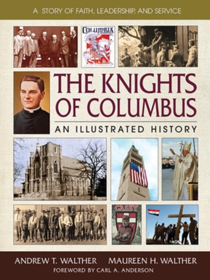 The Knights of Columbus: An Illustrated History, Andrew T. Walther - Gebonden - 9780757003080
