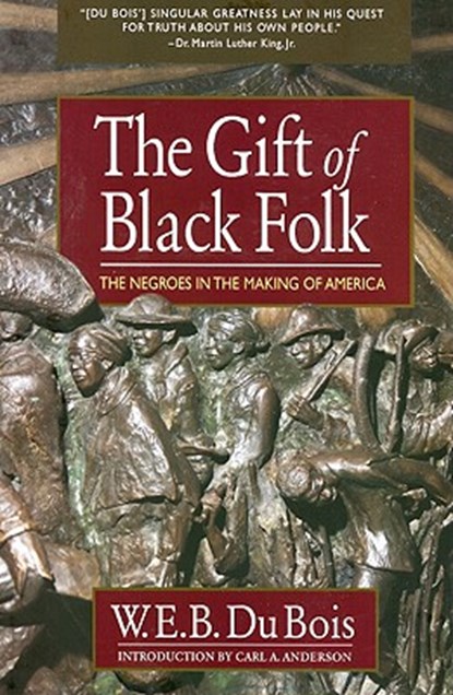 The Gift of Black Folk, W E B Du Bois - Paperback - 9780757003196