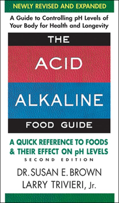 Acid Alkaline Food Guide - Second Edition, Susan (Susan Brown) Brown ; Larry (Larry Trivieri) Trivieri - Paperback - 9780757003936