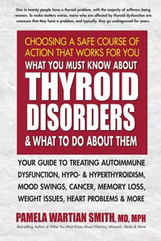 What You Must Know About Thyroid Disorders & What to Do About Them