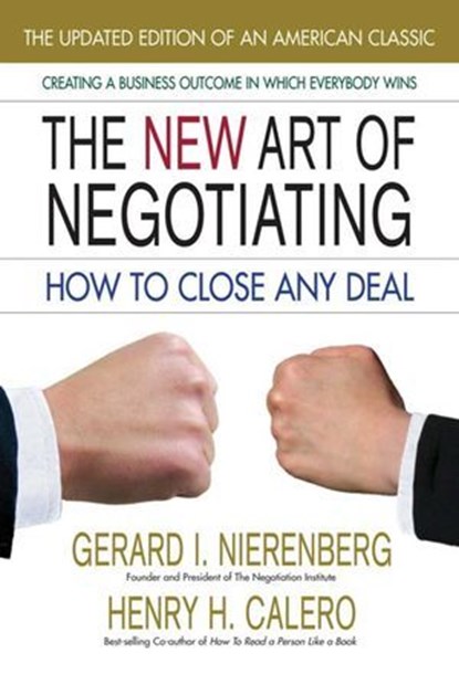 The New Art of Negotiating, Gerard I. Nierenberg ; Henry H. Calero - Ebook - 9780757053054