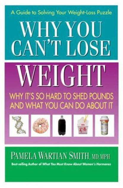 Why You Can't Lose Weight, Pamela Wartian Smith - Ebook - 9780757053122