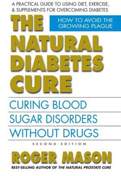 The Natural Diabetes Cure, Roger Mason - Ebook - 9780757053696