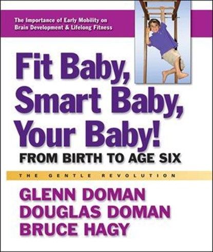 Fit Baby, Smart Baby, Your Baby!, Glenn Doman ; Douglas Doman ; Bruce Hagy - Ebook - 9780757053764