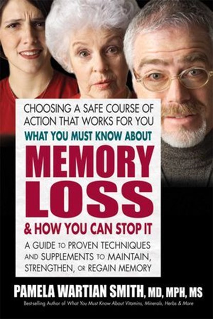 What You Must Know About Memory Loss and How You Can Stop It, Pamela Wartian Smith - Ebook - 9780757053863