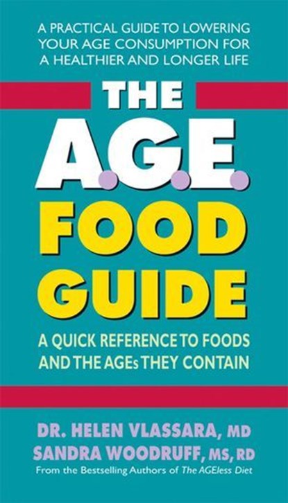 The A.G.E. Food Guide, Helen Vlassara, MD ; Sandra Woodruff - Ebook - 9780757054297