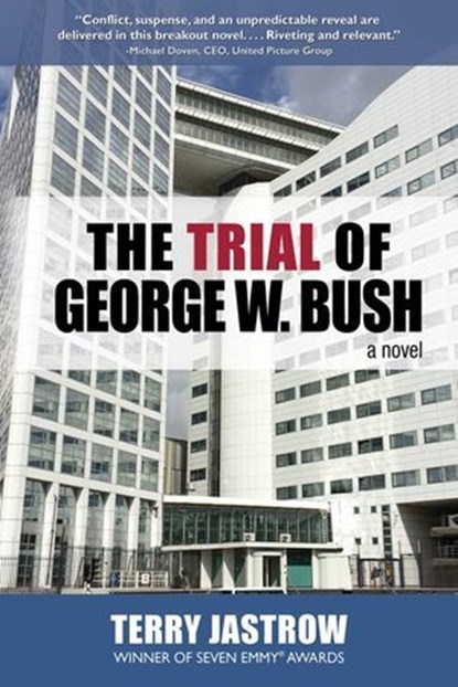 The Trial of George W. Bush, Terry Jastrow - Ebook - 9780757055065