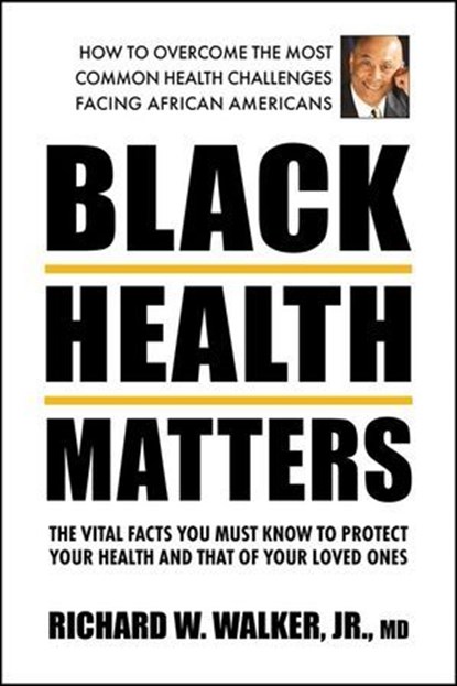 Black Health Matters, Richard W. Walker, Jr., MD - Ebook - 9780757055072