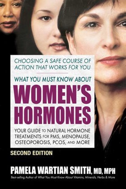 What You Must Know About Women's Hormones, Pamela Wartian Smith - Ebook - 9780757055188