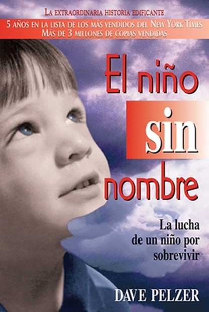 El Niño Sin Nombre: La Lucha de Un Niño Por Sobrevivir, Dave Pelzer - Paperback - 9780757301360