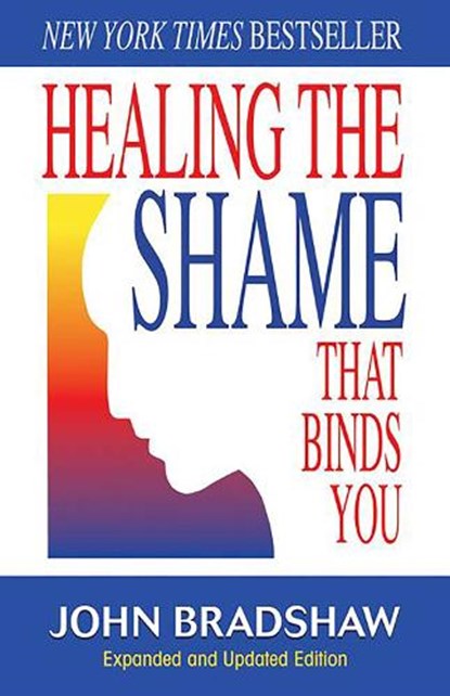 Healing the Shame That Binds You, John Bradshaw - Paperback - 9780757303234