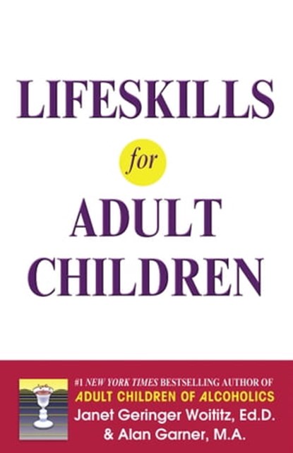 Lifeskills for Adult Children, Alan Garner, MA ; Dr. Janet G. Woititz, EdD - Ebook - 9780757316395