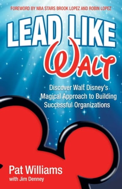 Lead Like Walt, Pat Williams ; Jim Denney - Ebook - 9780757321993