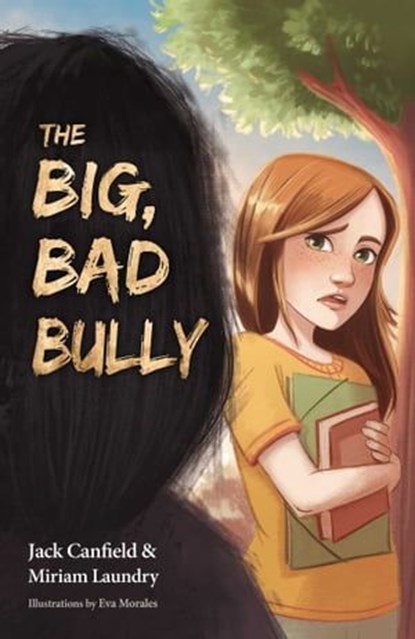 The Big, Bad Bully, Jack Canfield ; Miriam Laundry - Ebook - 9780757323096