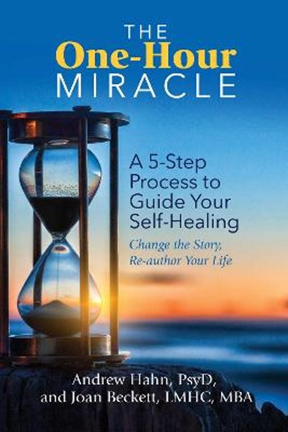 The One-Hour Miracle, ANDREW,   Psy.D. Hahn ; Joan, M.B.A., M.A., L.M.H.C. Beckett - Paperback - 9780757324154