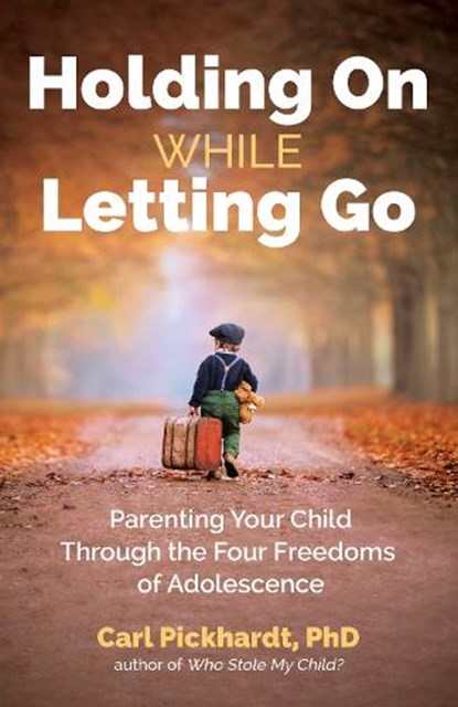Holding On While Letting Go, Ph.D. Carl Pickhardt - Paperback - 9780757324239