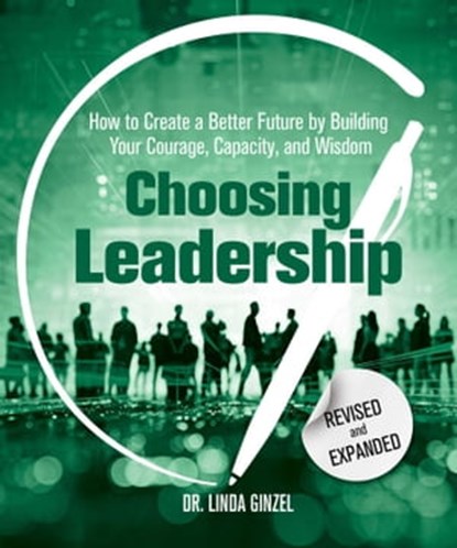 Choosing Leadership: Revised and Expanded, Linda Ginzel, Ph.D. - Ebook - 9780757324383