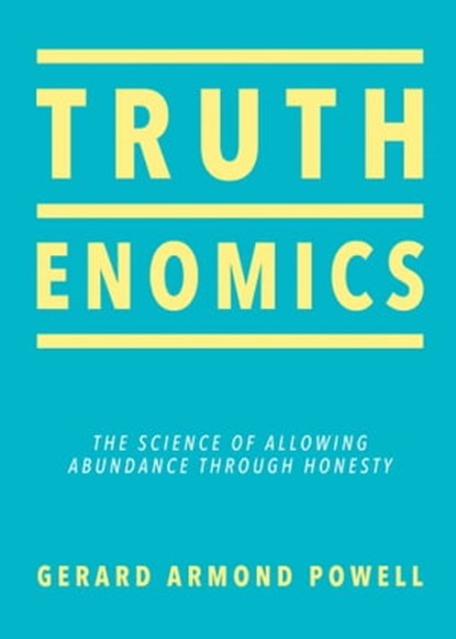 Truthenomics, Gerard Armond Powell - Ebook - 9780757324437