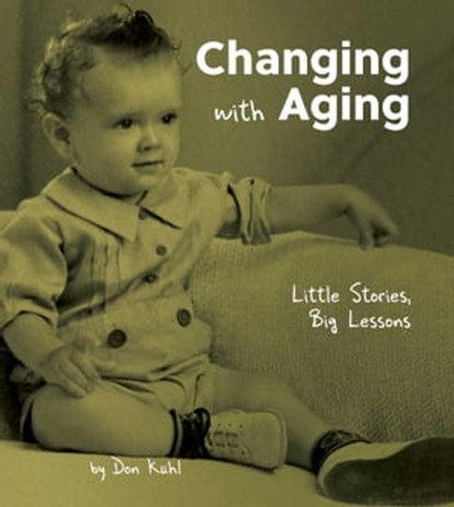 Changing with Aging, Don Kuhl - Ebook - 9780757324451
