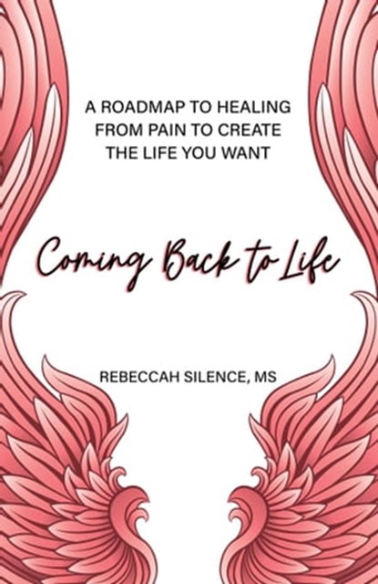 Coming Back to Life, Rebeccah Silence, MS - Ebook - 9780757324475