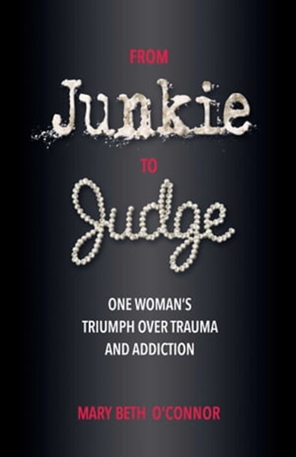 From Junkie to Judge, Mary Beth O'Connor - Ebook - 9780757324574