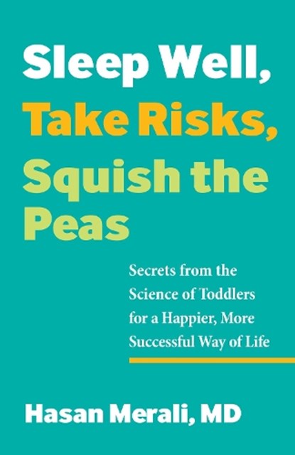 Sleep Well, Take Risks, Squish the Peas, Hasan Merali - Paperback - 9780757324710