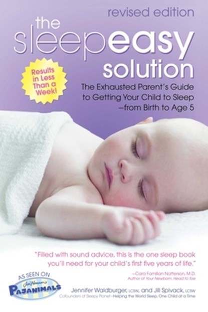 The Sleepeasy Solution: The Exhausted Parent's Guide to Getting Your Child to Sleep from Birth to Age 5--Revised Edition, Jennifer Waldburger - Paperback - 9780757325120