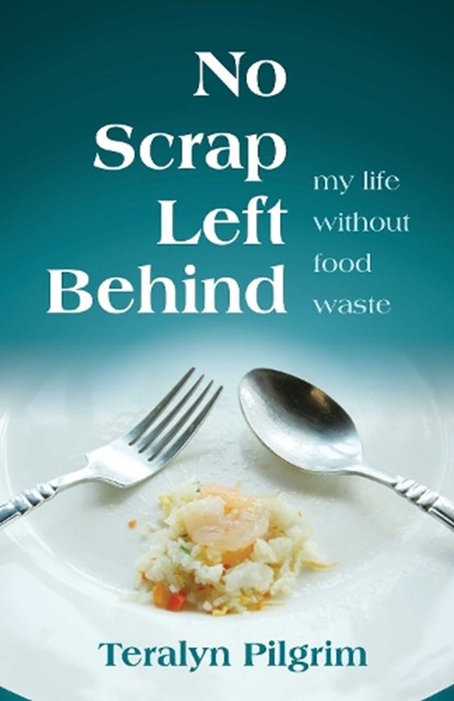 No Scrap Left Behind, Teralyn Pilgrim - Paperback - 9780757325168