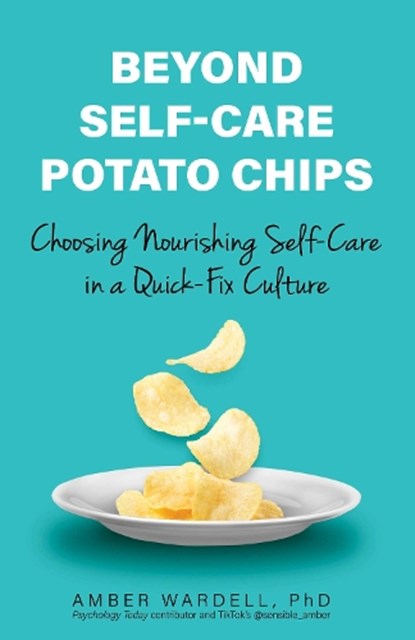 Beyond Self-Care Potato Chips, Amber Wardell - Paperback - 9780757325229
