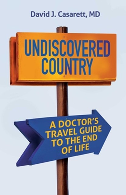 Undiscovered Country, David Casarett - Paperback - 9780757325533