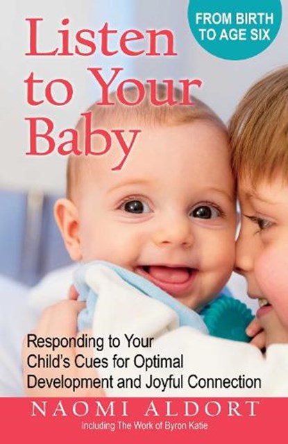 Listen to Your Baby, Naomi Aldort - Paperback - 9780757326042