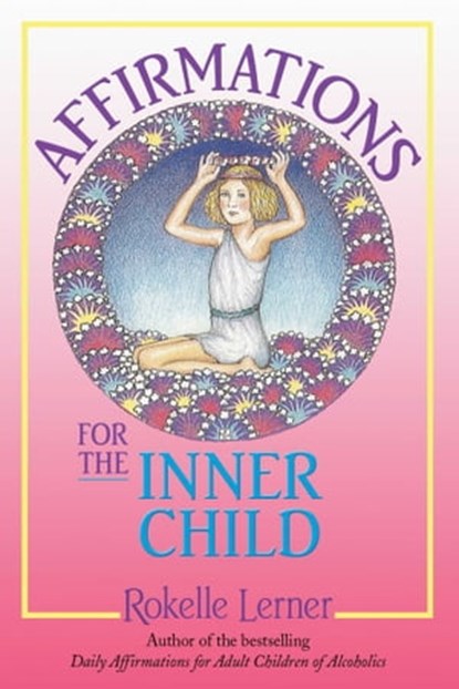 Affirmations for the Inner Child, Rokelle Lerner - Ebook - 9780757393334