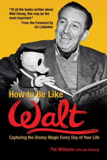 How to Be Like Walt, Pat Williams ; Jim Denney - Ebook - 9780757394461