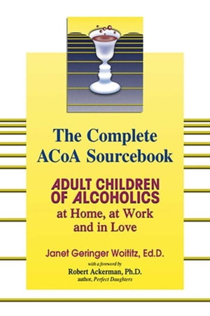 The Complete ACOA Sourcebook, Dr. Janet G. Woititz, EdD - Ebook - 9780757395413