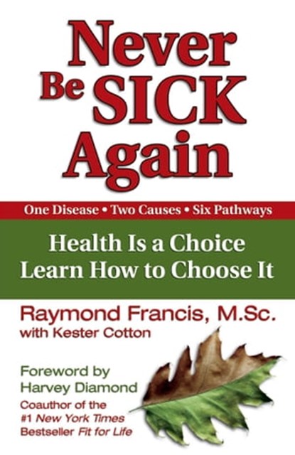 Never Be Sick Again, Raymond Francis, MSc - Ebook - 9780757396281